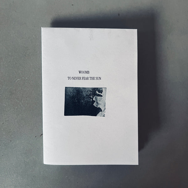 To Never Fear the Sun, Woomb Lyric Zine