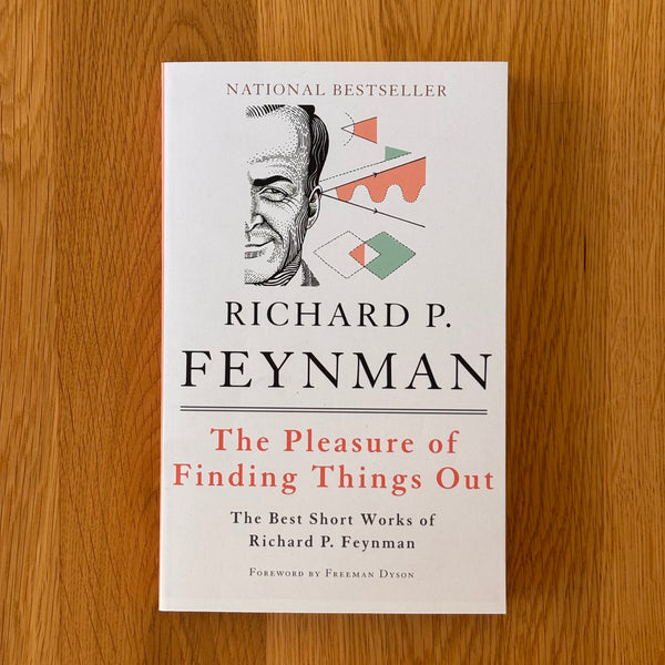 The Pleasure of Finding Things Out by Richard P. Feynman