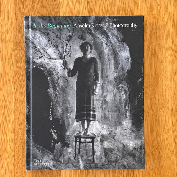 In the Beginning: Anselm Kiefer & Photography by Jean De Loisy