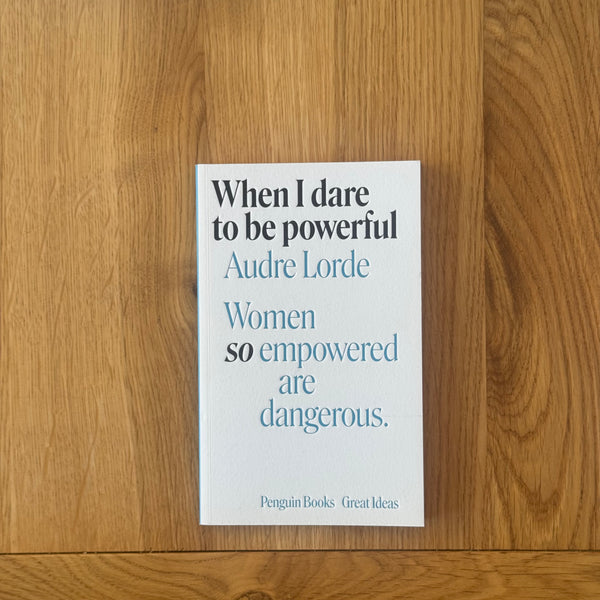 Great Ideas: When I Dare to Be Powerful by Audre Lorde