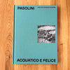 Pasolini Acquatico e Felice | Pasolini by the Water Contented