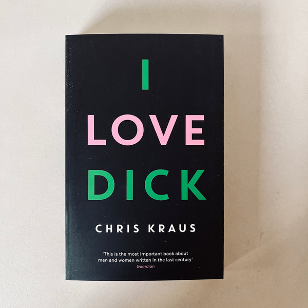 I Love Dick by Chris Kraus