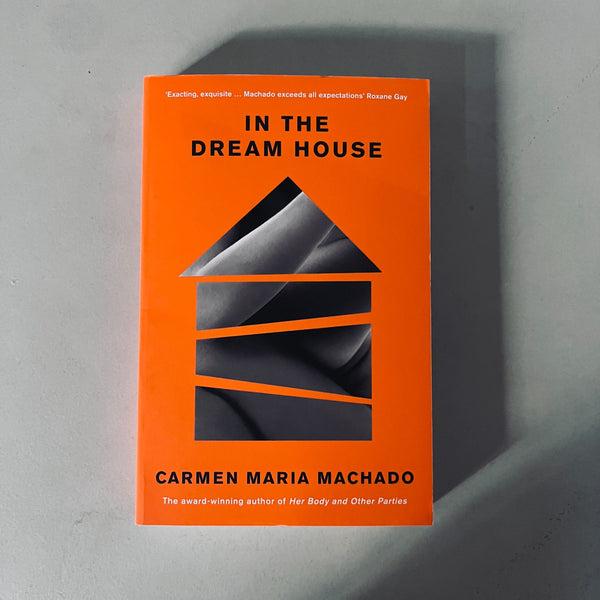 In the Dream House by Carmen Maria Machado