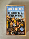 100 Places to See After You Die: A Travel Guide to the Afterlife by Ken Jennings