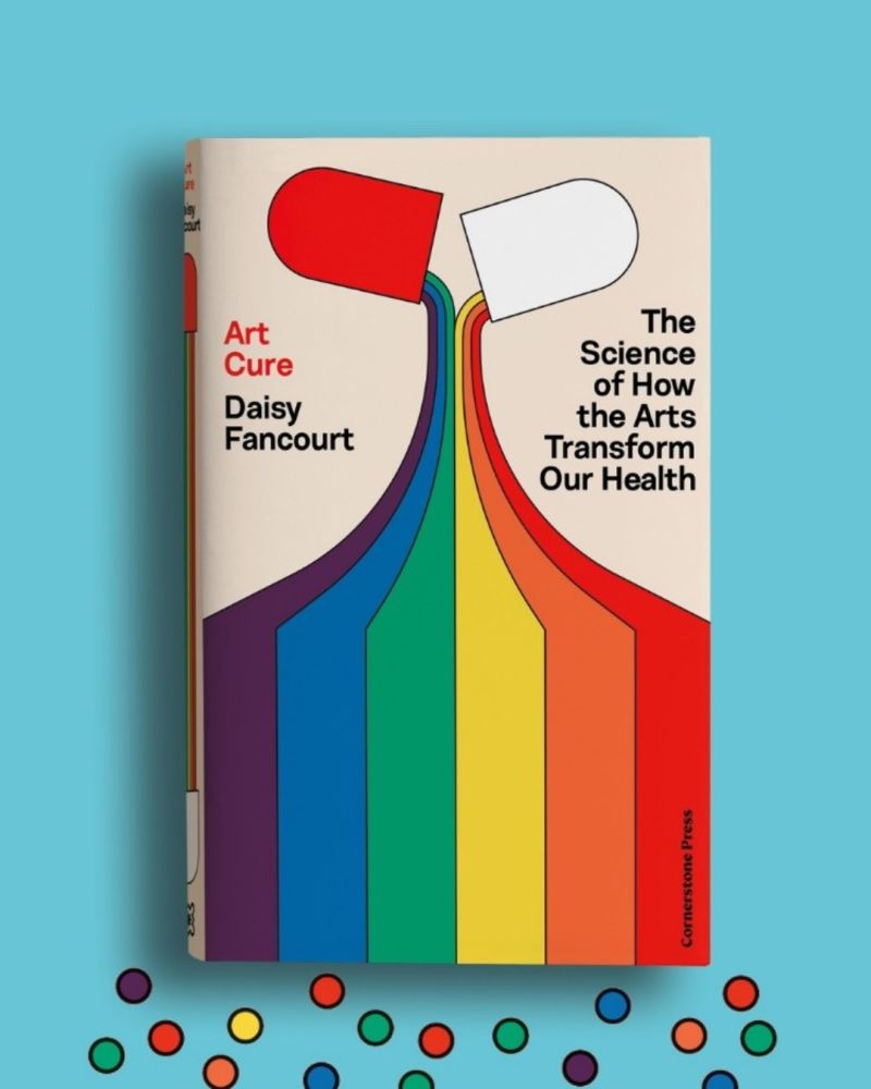 Art Cure : The Science of How the Arts Transform Our Health by Daisy Fancourt
