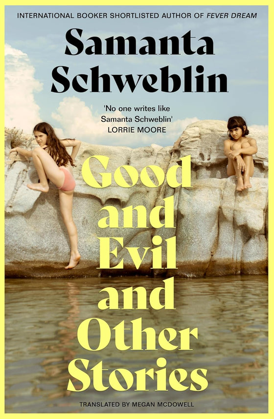 Good and Evil and Other Stories by Samantha Schweblin