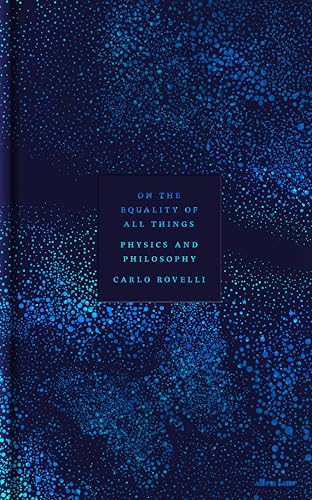 On the Equality of All Things: Physics and Philosophy by Carlo Rovelli, Simon Carnell  (Translator)