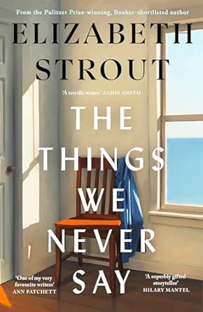 The things we never say by Elizabeth Strout