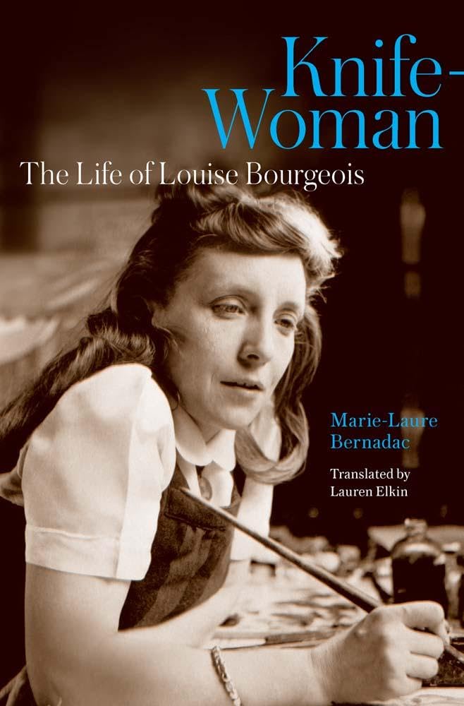 Knife-Woman: The Life of Louise Bourgeois by Marie Bernadac