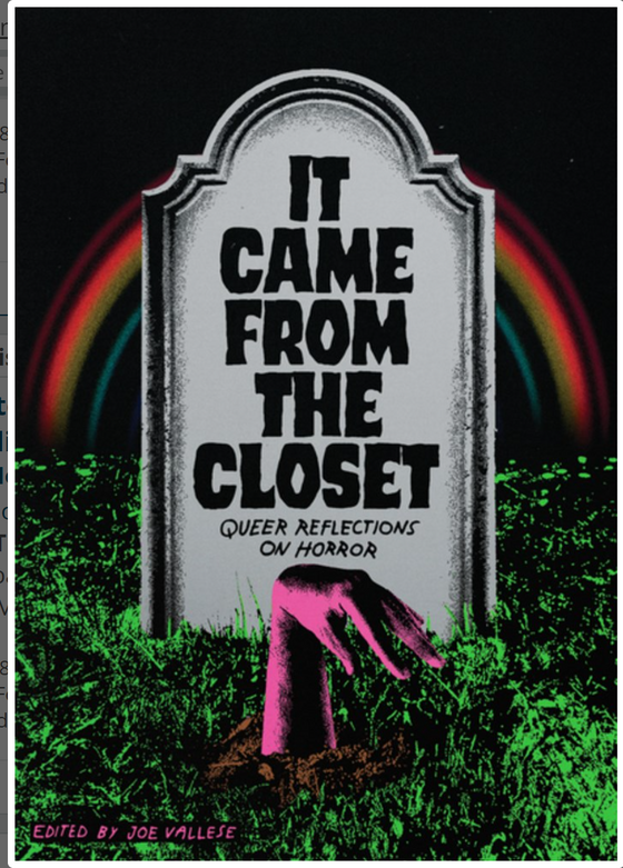 It Came From the Closet: Queer Reflections on Horror, edited by Joe Vallese