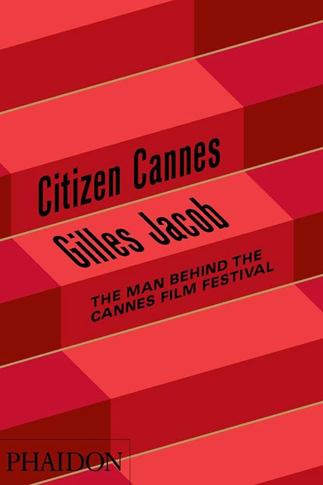 Citizen Cannes by Gilles Jacob