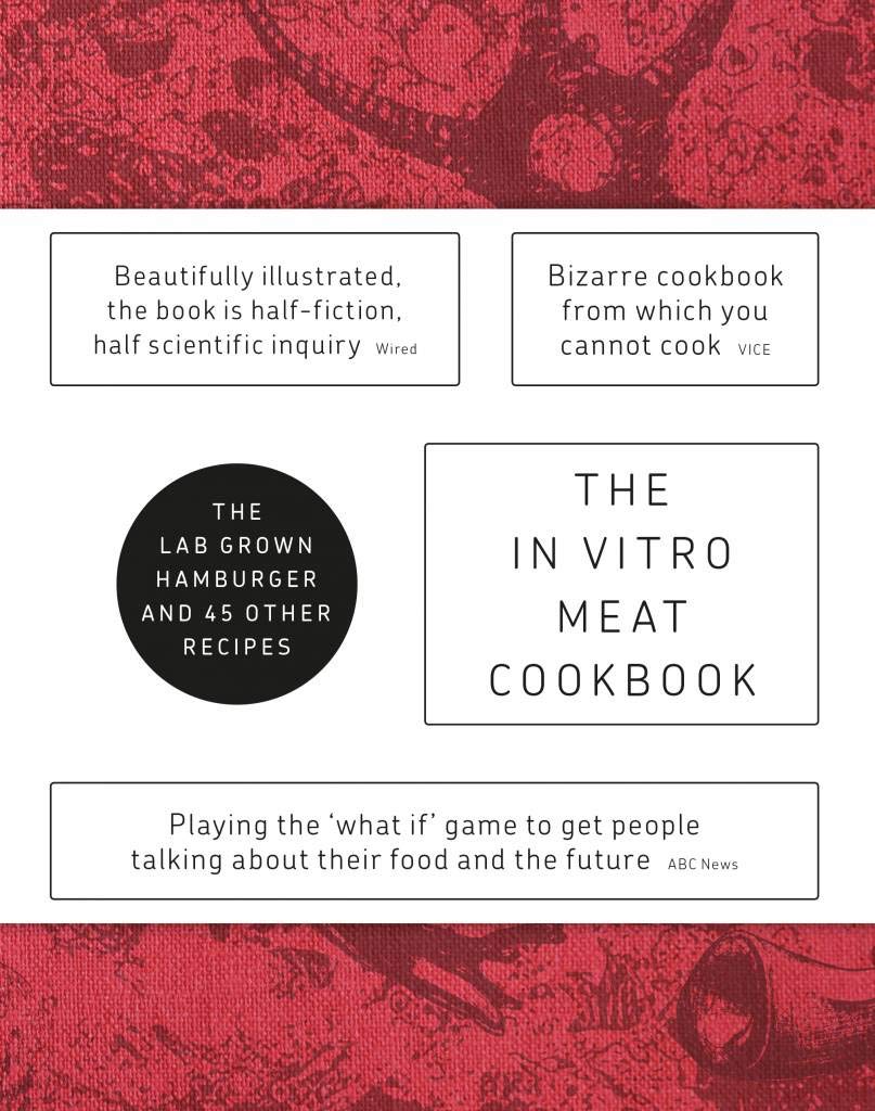 The In Vitro Meat Cook Book by Koert Van Mensvoort and Hendrik-Jan Grievink