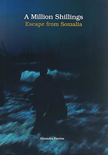 Alixandra Fazzina - A Million Shillings : Escape From Somalia