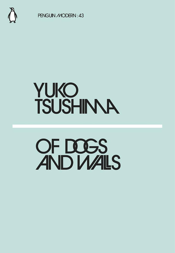 Of Dogs and Walls (Penguin Modern by Yuko Tsushima