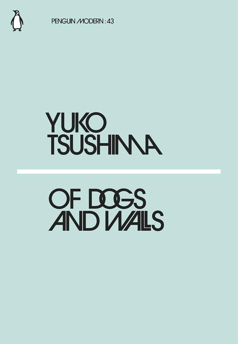 Of Dogs and Walls (Penguin Modern by Yuko Tsushima
