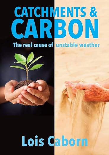 Catchments & Carbon : The Real Cause of Unstable Weather