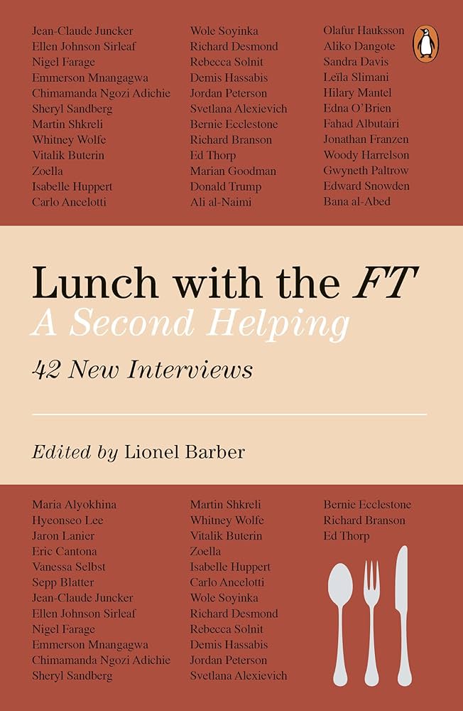 Lunch with the FT: A Second Helping by Lionel Barber