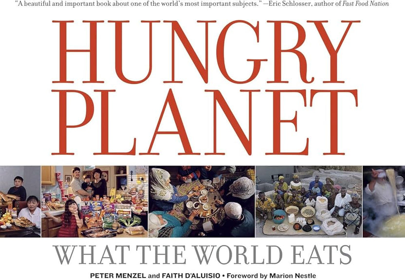 Hungry Planet: What the World Eats by Peter Menzel