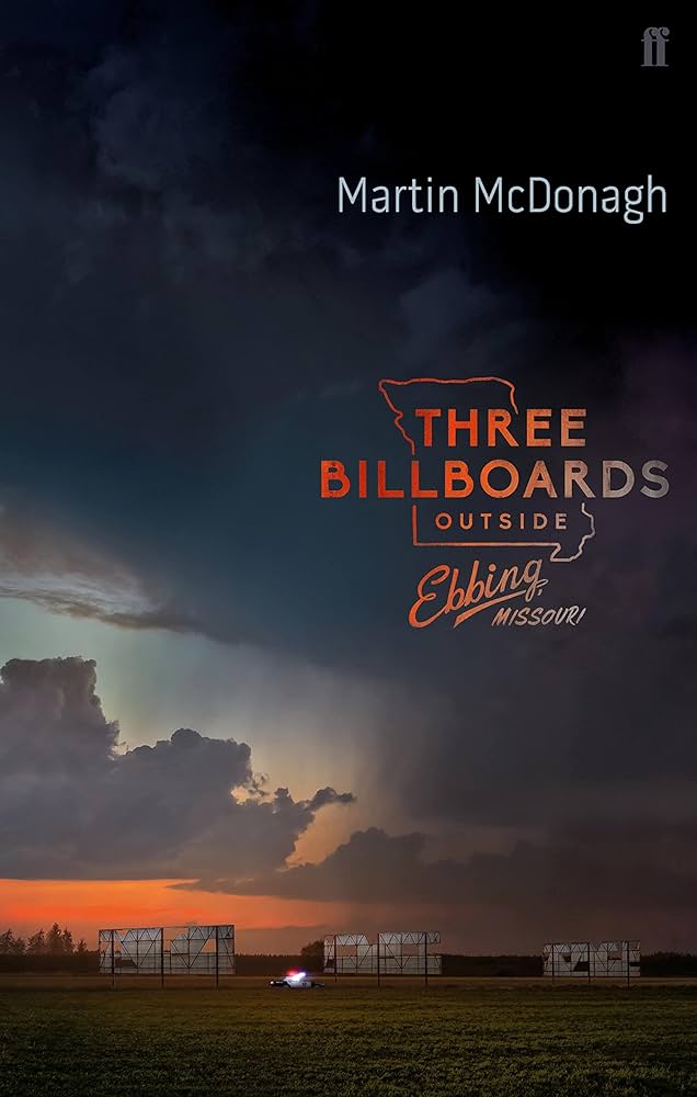 Three Billboards Outside Ebbing, Missouri by Martin McDonagh