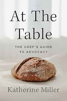 At the Table: The Chef's Guide to Advocacy by Katherine Miller
