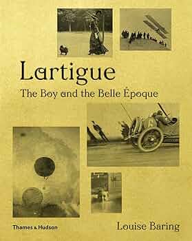 Lartigue: The Boy and the Belle Epoque by Louise Baring