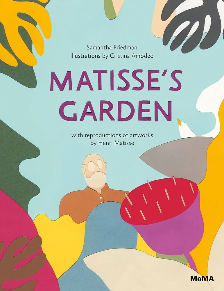 Matisse’s Garden by Samantha Friedman and Cristina Amodeo