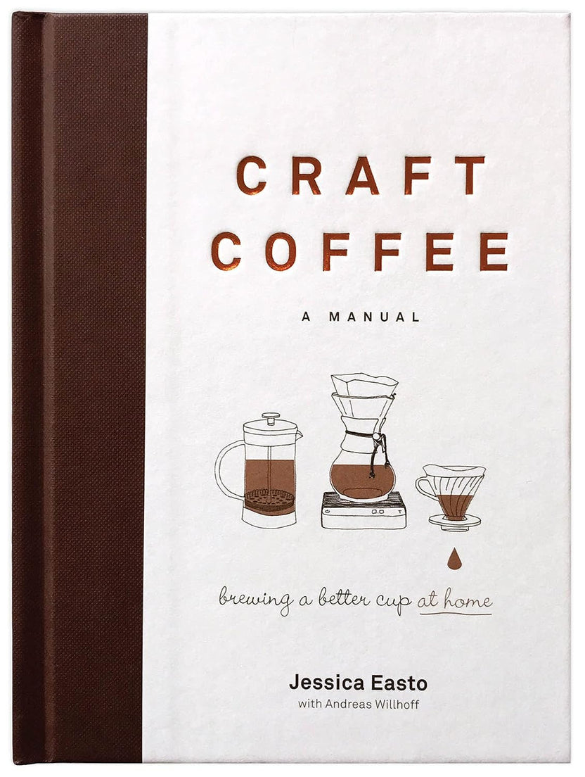 Craft Coffee: A Manual by Jessica Easto