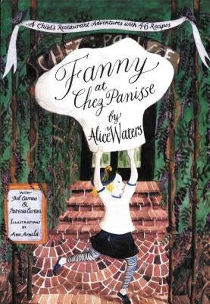 Fanny At Chez Panisse by Alice L. Waters