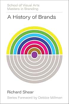 A History of Brands by Richard Shear