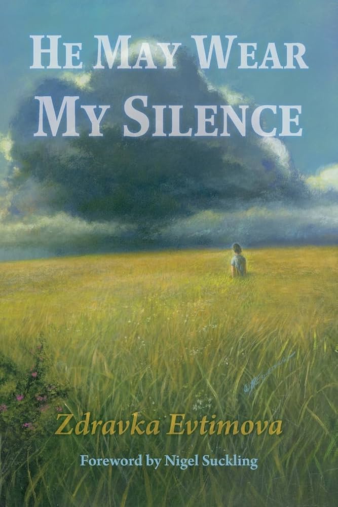 He May Wear My Silence by Zdravka Evtimova