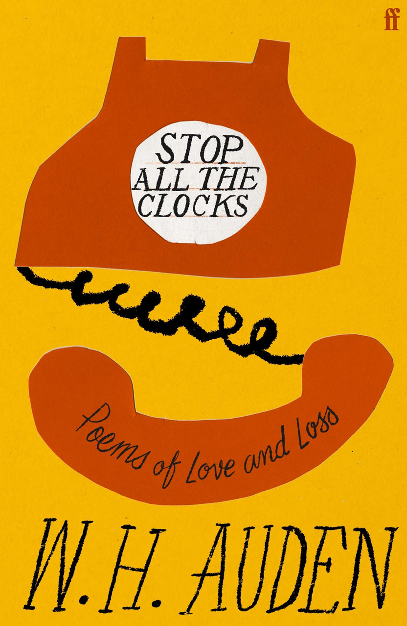 Stop All the Clocks: Poems of Love and Loss by W. H. Auden