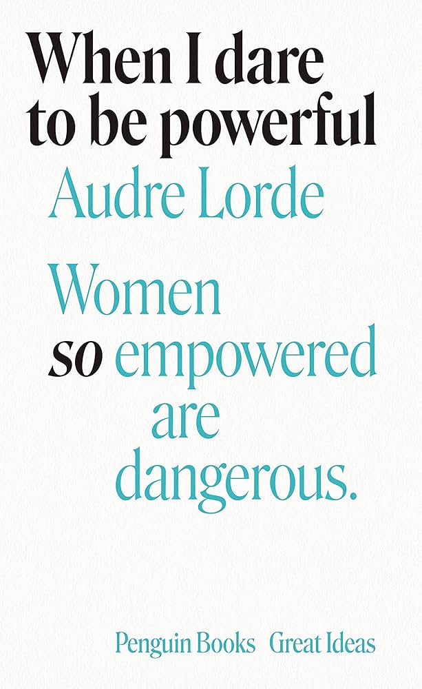 Great Ideas: When I Dare to Be Powerful by Audre Lorde
