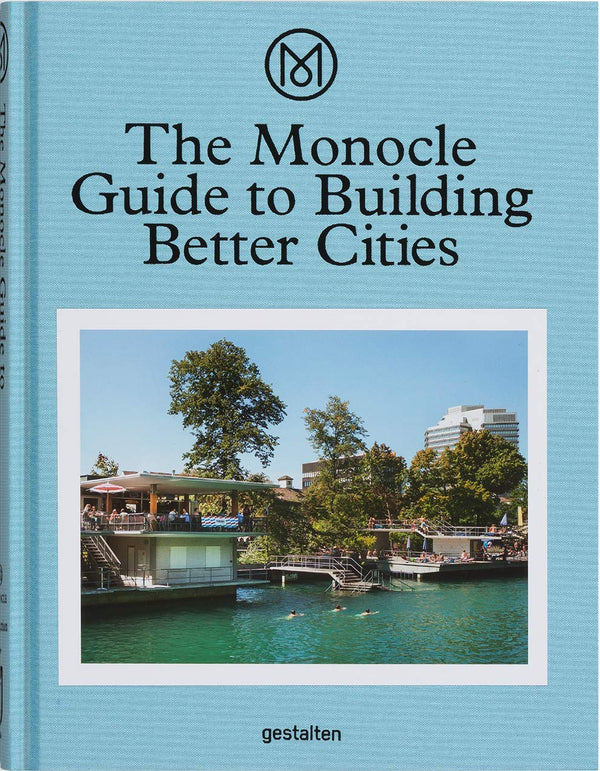 The Monocle Guide to Building Better Cities by Monocle