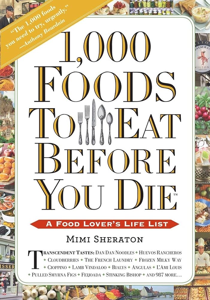 1,000 Foods To Eat Before You Die by Mimi Sheraton
