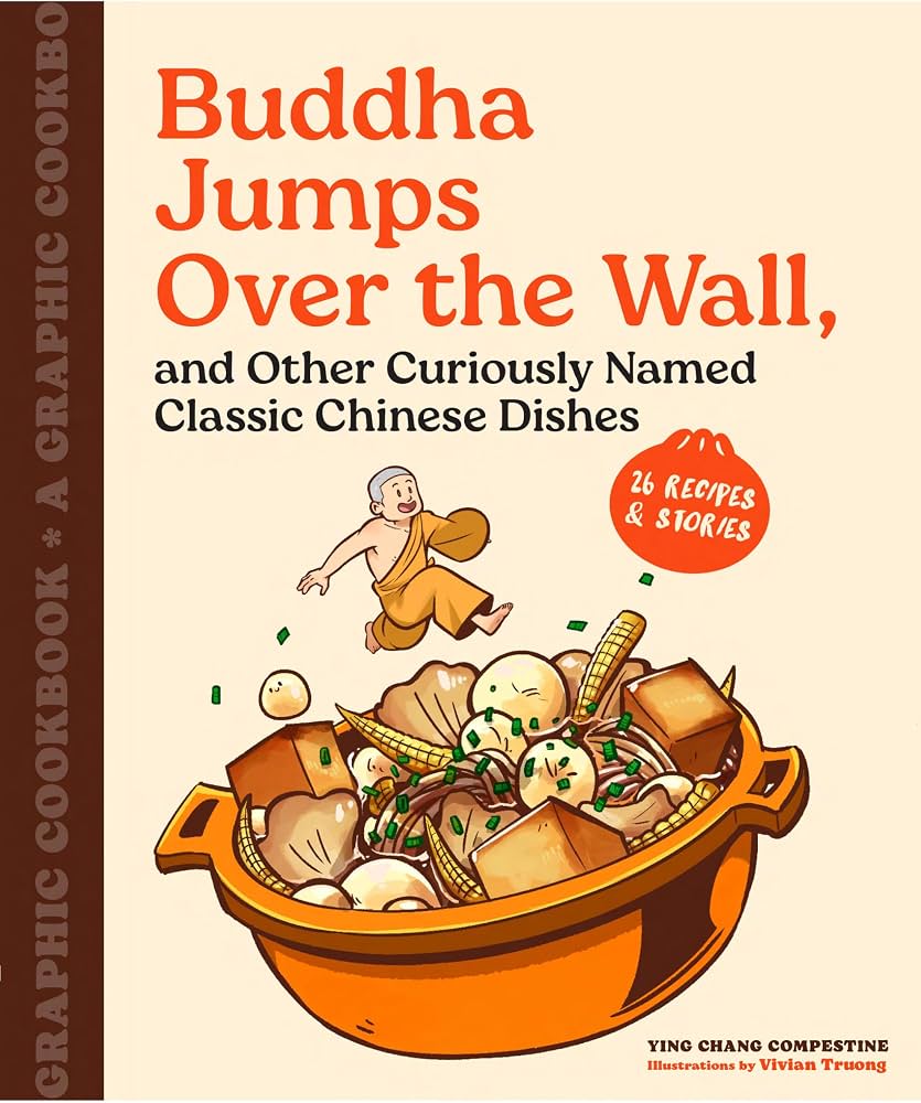 Buddha Jumps Over the Wall, and Other Curiously Named Classic Chinese Dishes by Vivian Truong