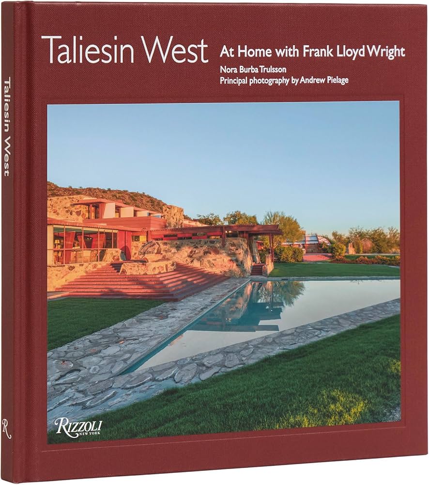 Taliesin West: At Home with Frank Lloyd Wright by Nora Burba Trulsson