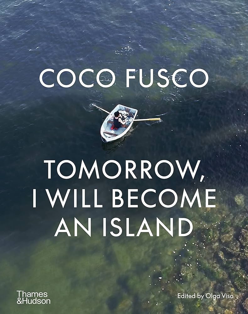 Coco Fusco: Tomorrow, I Will Become an Island by Olga Viso