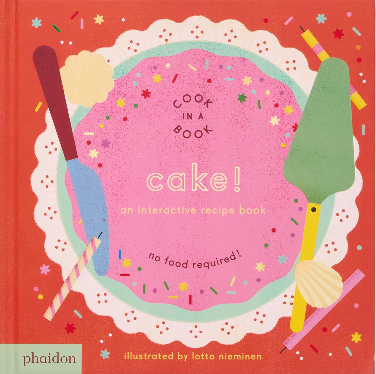 Cake!: An Interactive Recipe Book by Lotta Nieminen