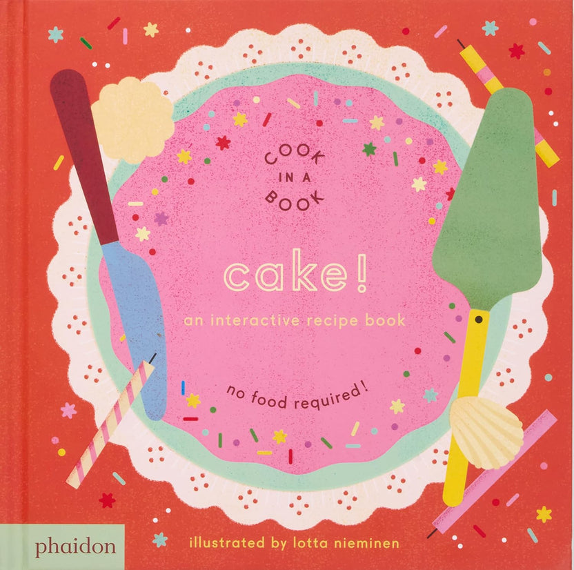 Cake!: An Interactive Recipe Book by Lotta Nieminen