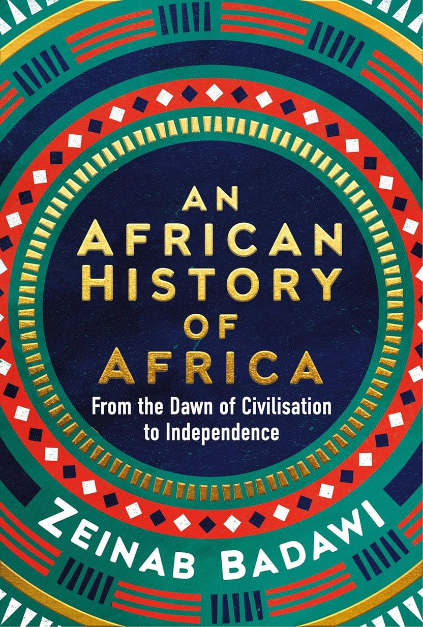 An African History of Africa by Zeinab Badawi