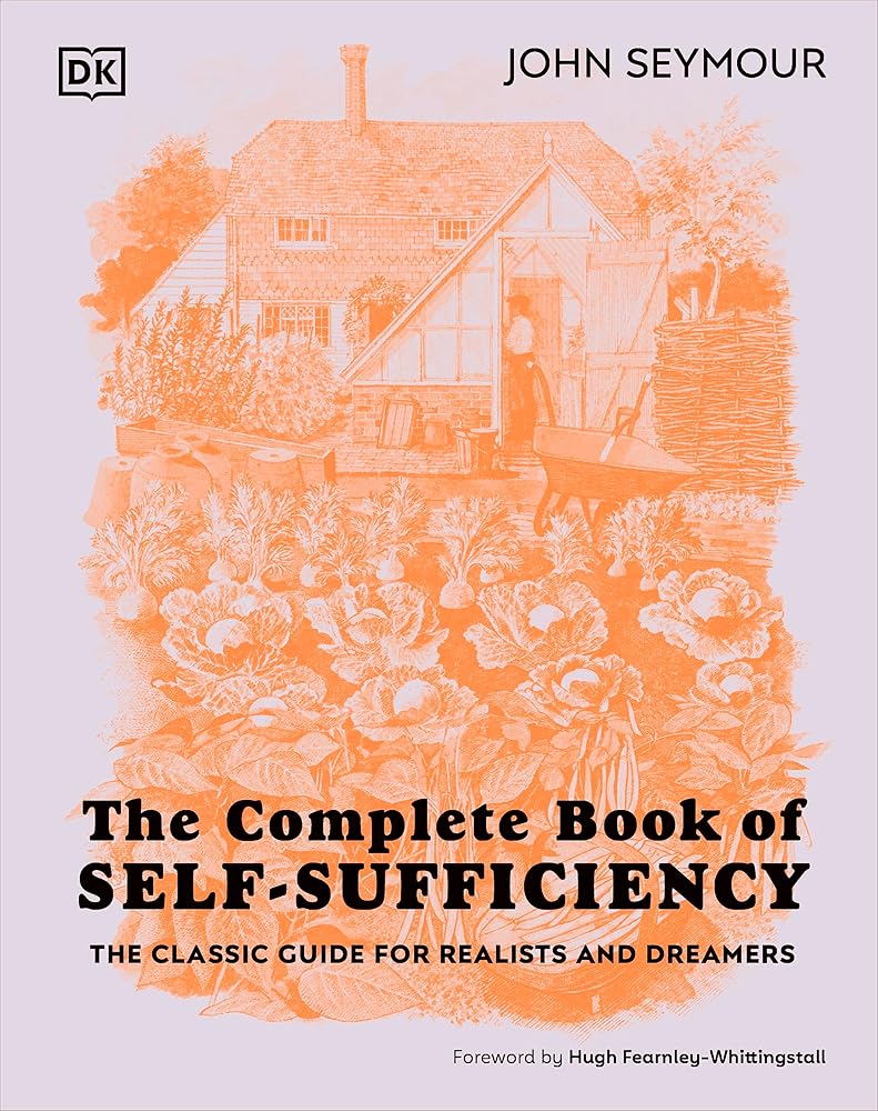 DK The Complete Book of Self-Sufficiency The Classic Guide for Realists and Dreamers. cover image