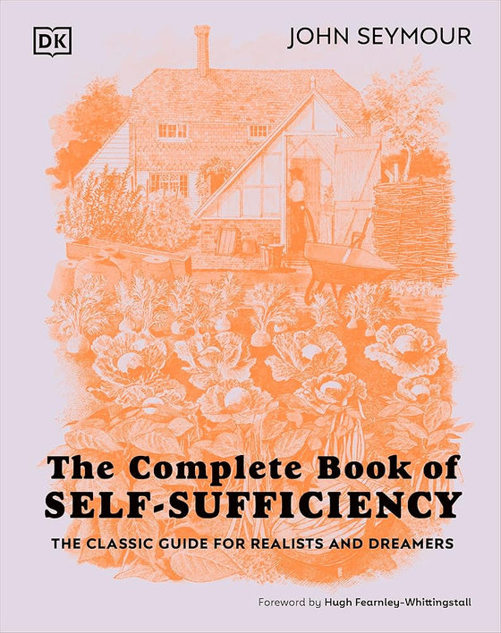 DK The Complete Book of Self-Sufficiency The Classic Guide for Realists and Dreamers. cover image