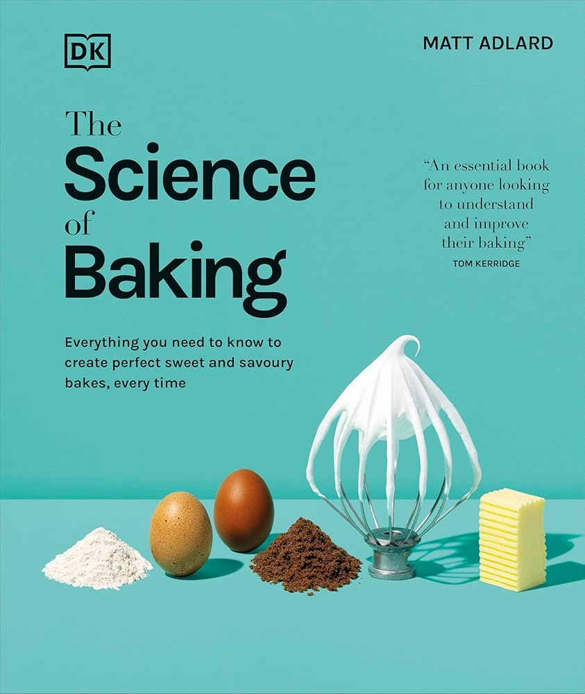 The Science of Baking: Everything You Need to Know to Create Perfect Sweet and Savoury Bakes, Every Time cover image