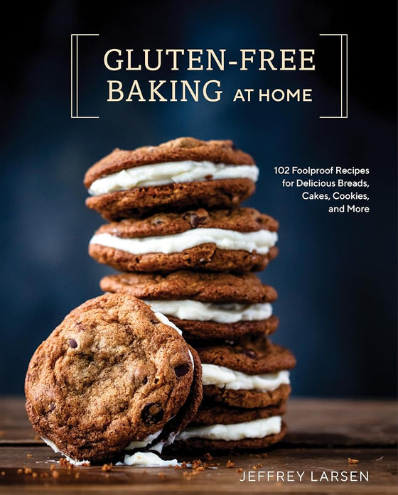 Gluten-Free Baking At Home: 102 Foolproof Recipes for Delicious Breads, Cakes, Cookies, and More cover image