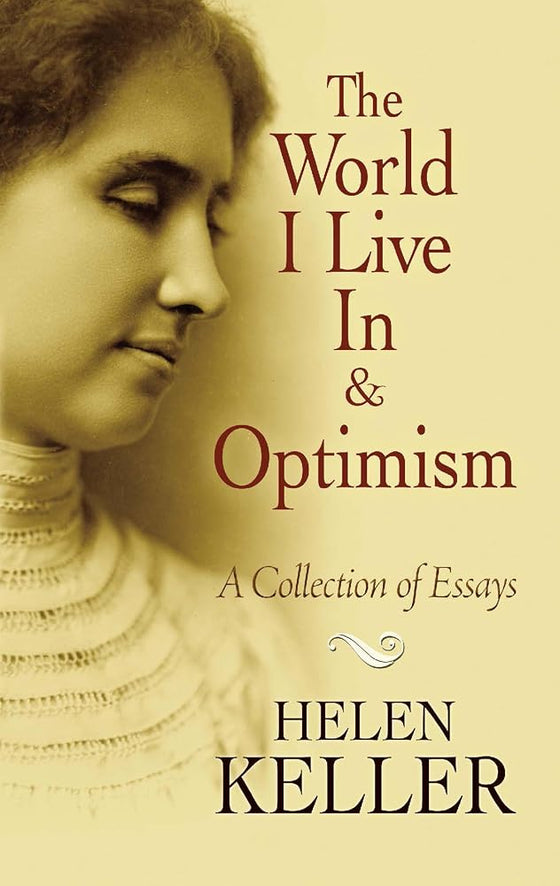 The World I Live In and Optimism: A Collection of Essays (Dover Literature: Essays) cover image
