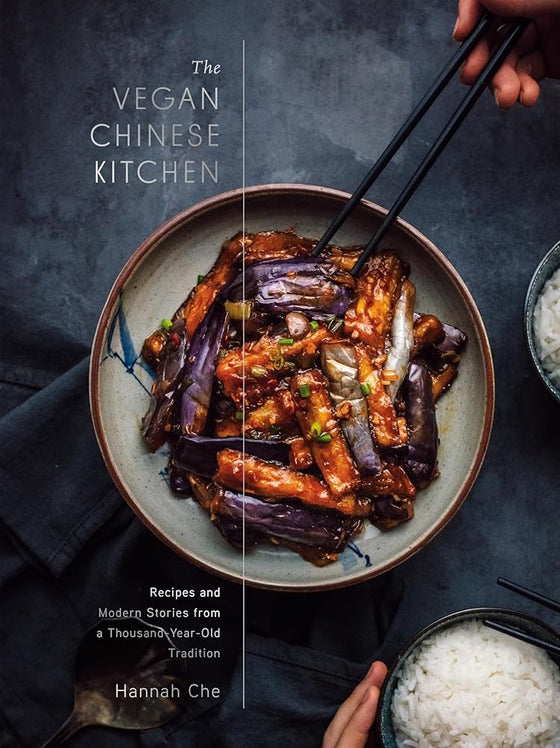 The Vegan Chinese Kitchen: Recipes and Modern Stories from a Thousand-Year-Old Tradition: A Cookbook cover image