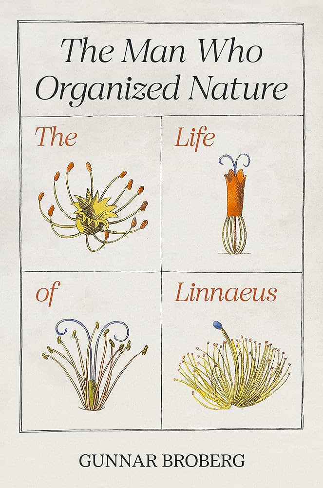 The Man Who Organized Nature: The Life of Linnaeus cover image