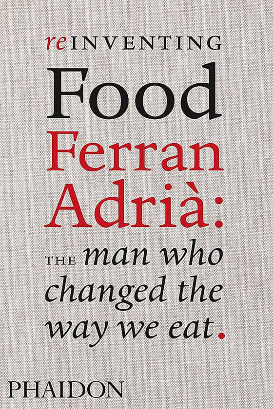 Reinventing Food, Ferran Adria: The Man Who Changed the Way We Eat cover image