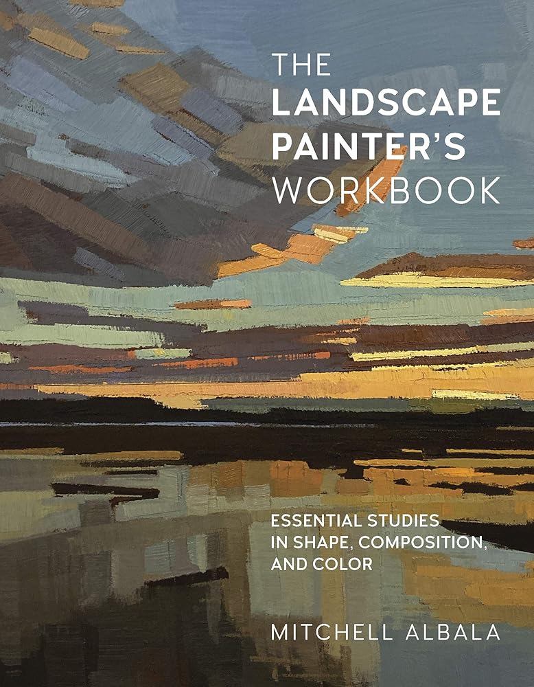 The Landscape Painter's Workbook: Essential Studies in Shape, Composition, and Color (Volume 6) (For Artists, 6) cover image