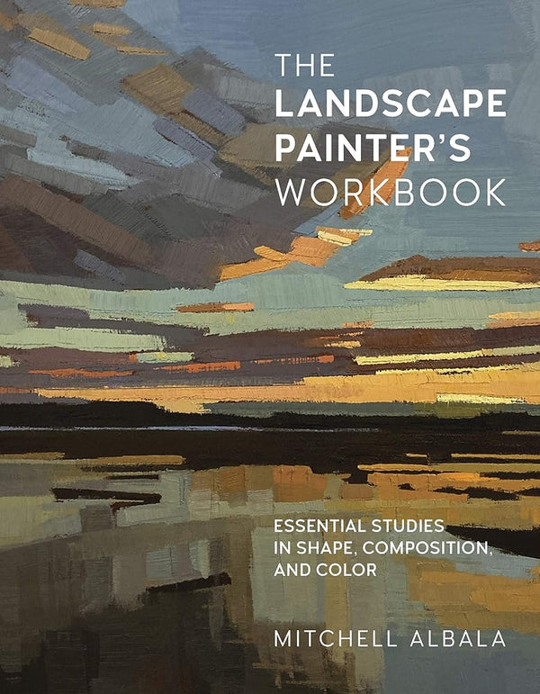 The Landscape Painter's Workbook: Essential Studies in Shape, Composition, and Color (Volume 6) (For Artists, 6) cover image
